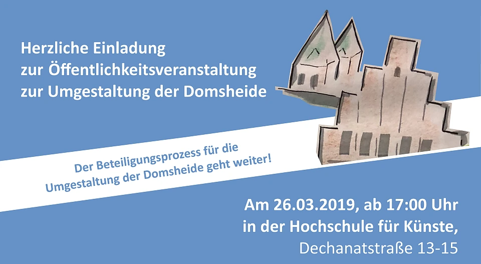 Einladung zur Öffentlichkeitsveranstaltung zur Umgestaltung der Domsheide am 26. März 2019 ab 17 Uhr in der Hochschule für Künste